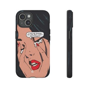 Op de afbeelding: Een zwarte telefoonhoes met een popart-stijl illustratie van een vrouw met tranen die over haar gezicht stromen. De tekst "I may be ruining my life, but I can't help myself" staat in een spraakballon boven haar hoofd.
