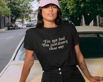 Ich bin nicht schlecht, ich werde nur so gezeichnet - T-Shirt aus 100% Baumwolle