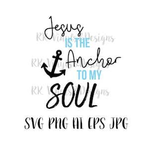 Jesus Is The Anchor To My Soul SVG Design