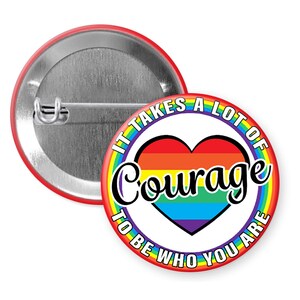 LGBTQ+ Pride Courage Pinback Pin Button Pride Ally Button Pin