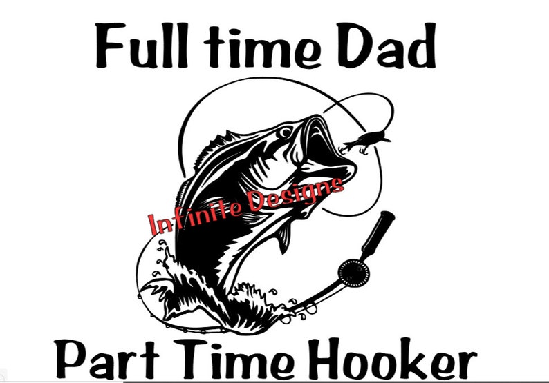 Download Full time dad part time hooker bass fishing svg and png | Etsy