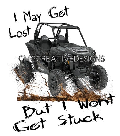 Off Road Might Get Lost But Won/'t Get Stuck UTV Sublimation Transfer Razor Ready to Press