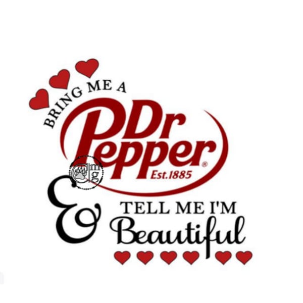 Bring me a doctor pepper and tell me im beautiful png instant download for sublimation or waterslide for tumbling making