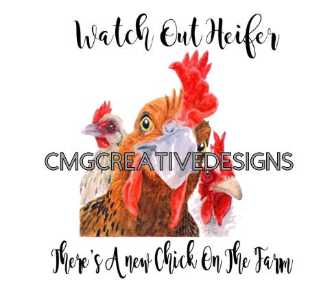 watch out heifer theres a new chick on the farm png instant download sublimation or waterslide