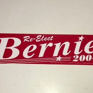 Official BERNIE SANDERS 2004 House Campaign Bumper Sticker - Original Congress Senate Vermont; Re-Elect Bernie