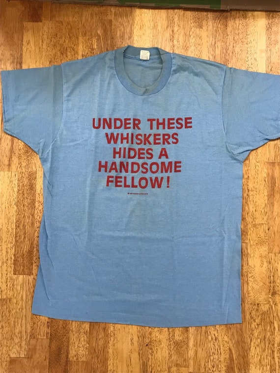 Vintage Shirt Under These Whiskers Handsome Fello… - image 1