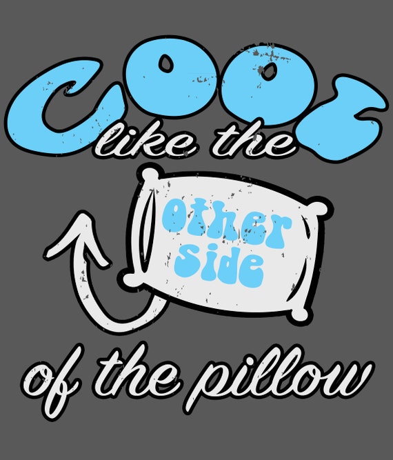 Cool Like The Other Side Of The Pillow Funny T Shirt Humorous Tees Novelty Shirts For Men Guys Youth Kids Boys Tshirt T Shirt Large Xl Crew