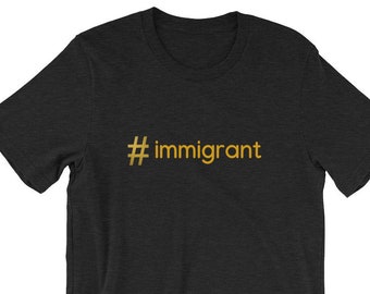 Immigrant T Shirt, Immigrant Gift Tee, Citizenship Gifts, Immigrant Shirt, Immigrant Gift TShirt, #immigrant, Gift For a New Citizen