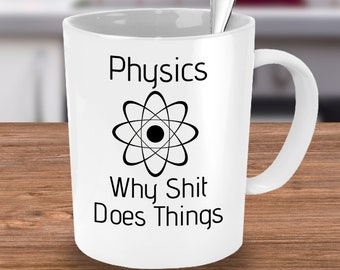 Funny Physics Gifts, Gift For Physicist, Science Mug, Gift For Physics Teacher, Scientist Gift, Gift For Physics Student, Funny Physics Mug