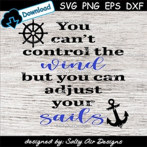 You Can&#39;t Control The Wind But You Can Adjust Your Sails Digital Cut Files Bundle - Digital Files - SVG - DXF - EPS -  png - Vector Nautical