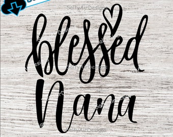 Blessed Nana Digital Cut File  - Digital Files - Blessed Nana SVG - DXF - Blessed Nana EPS - Blessed Nana png - Blessed Nana Vector  Clipart