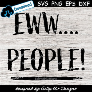 Eww People Digital Cut File  - Eww People Digital Files - SVG - DXF - EPS -  png - Vector  Clipart - Eww... People - Antisocial Introvert