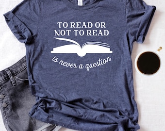 To Read or Not to Read - Is Never a Question - short Sleeve Unisex T-shirt