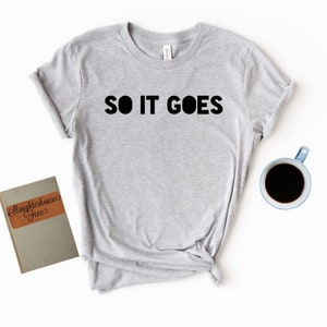 So It Goes - Slaughterhouse Five - Kurzarm Unisex T-Shirt