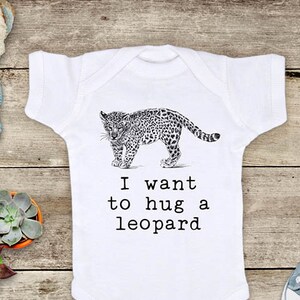 I want to hug a leopard animal graphic Zoo trip Shirt - Baby bodysuit Toddler youth Shirt cute birthday baby shower gift