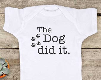 The dog did it. funny cute Baby bodysuit or Toddler Shirt or Youth Shirt - cute baby shower gift