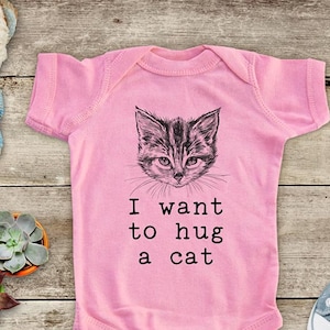 I want to hug a cat - or cat face - cat lover cute pet animal funny Baby bodysuit or Toddler Shirt or Youth Shirt birthday baby shower gift