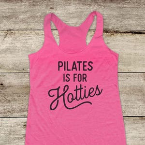 Pilates is for Hotties Tank Top, Pilates Shirt, Pilates Tank Top, Women  Tank Top, Gym Tank Top, Pilates Gift, Gift for Her, Ink and Quotes 