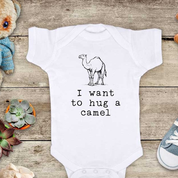 I want to hug a camel - desert cute zoo animal funny Baby bodysuit or Toddler Shirt or Youth Shirt birthday baby shower gift