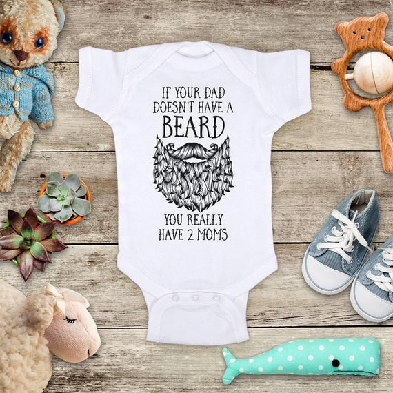 If Your Dad Doesn T Have A Beard You Really Have 2 Moms Etsy If Your Dad Doesn T Have A Beard You Really Have 2 Moms Etsy