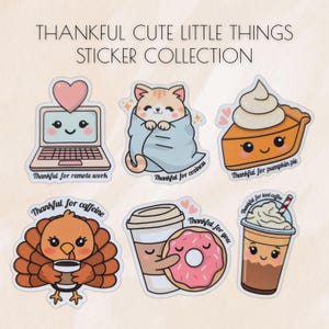 May include: A collection of cute stickers with a thankful theme. The stickers feature a laptop, a cat in a blanket, a pumpkin pie, a turkey, a coffee cup with a donut, and an iced coffee. Each sticker has a corresponding text: "Thankful for remote work", "Thankful for coziness", "Thankful for pumpkin pie", "Thankful for caffeine", "Thankful for you", and "Thankful for iced coffee".