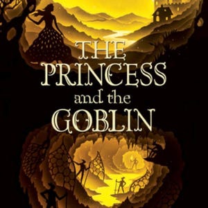Może przedstawiać: Okładka książki z tytułem "The Princess and the Goblin" w ozdobnych literach. Okładka przedstawia sylwetkę księżniczki, zamek i scenę jaskini, wszystko w odcieniach złota i czerni.