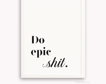 Do Epic Shit,Office Decor,Inspirational Print,Motivational Poster,Inspiration Quote,Typographic Print,Motivational Art,DIGITAL DOWNLOADS