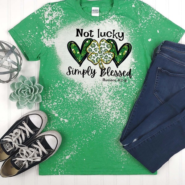 Not Lucky Simply Blessed T-Shirt, St Patrick's Day, Lucky Clover T-Shirts, Heather Shirts, Cute Shirt-Gift for Her, Bleached Sublimation Tee