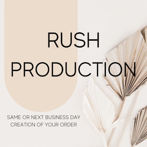 May include: A beige and white background with the text "RUSH PRODUCTION" in black. Below the text is the phrase "SAME OR NEXT BUSINESS DAY CREATION OF YOUR ORDER". The background is decorated with dried palm leaves.