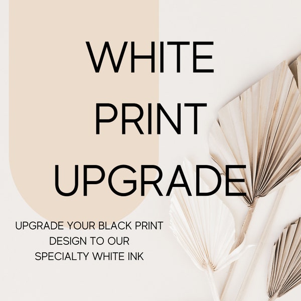 Print Upgrade, Add-on to any of our products to upgrade black ink print to white Ink, sets of 25 correlate with your original product order