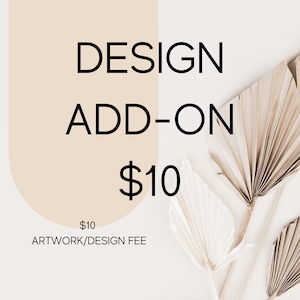 Artwork Change/Revision Service, moderate design time, options, Add-on to any of or designs as shown for overall design changes