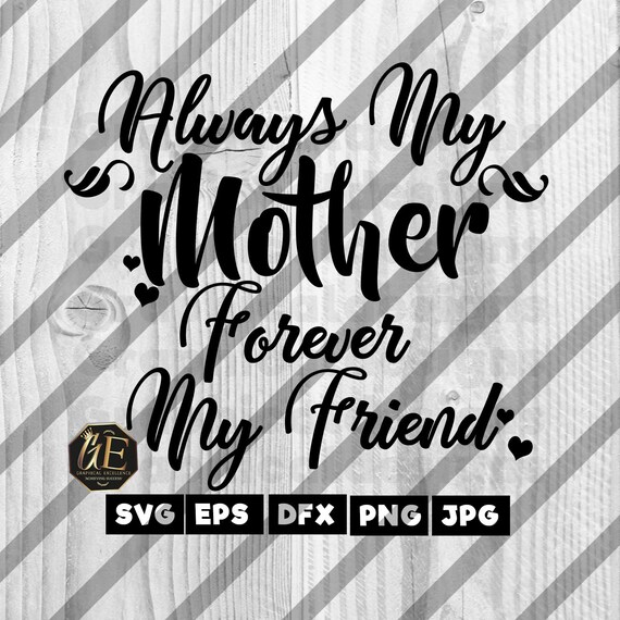Download Always My Mother Forever My Friend Svg Mother S Day Svg Etsy SVG, PNG, EPS, DXF File