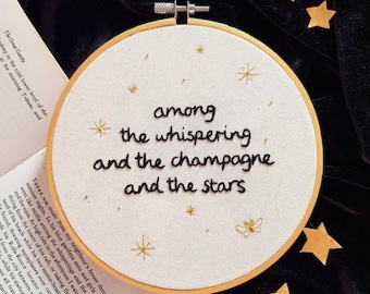 Among the Whispering, the Champagne, and the Stars - embroidery hoop, felt banner, the great gatsby, gold painted