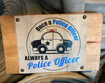 Fire Hose Sign with, "once a police officer." Great police officer gift for law enforcement & the thin blue line. Perfect custom sign.