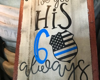 Fire Hose sign with, "Ive got his 6 always." Perfect police officer gift for police support, law enforcement & the thin blue line.