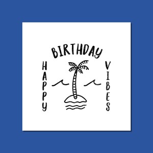 May include: Black and white illustration of a palm tree on an island with waves. The text "Happy Birthday Vibes" is written vertically on either side of the palm tree.