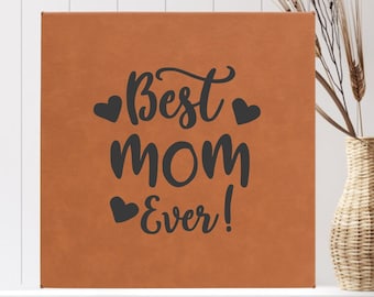 Best Mom Ever Mother's Day Wall Decor Leatherette Gift, Mom Wall Sign Gift, Mom Birthday gift, Mother's Day Gift From Daughter