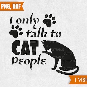 Ich spreche nur mit Katzenmenschen schneiden Datei, Katzenliebhaber, Katze Zitat SVG, Katzen-Silhouette, Liebe Katzen geschnitten Datei SVG, verrückte Katzendame, Auto Aufkleber Svg, Dxf, Png