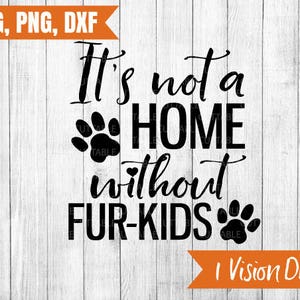 Fur Kids SVG cita archivo de corte, No es un hogar sin piel niños archivo de corte, gato SVG, perro archivo de corte, silueta y cricut, amante de los animales SVG
