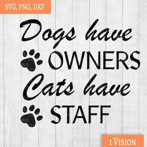 Propietarios de perros, amantes de los gatos, perros tienen dueños, gatos tienen personal corte archivo SVG, cita de gato, cita de gato divertido, crazy Cat Lady, calcomanía de coche svg, dxf, png