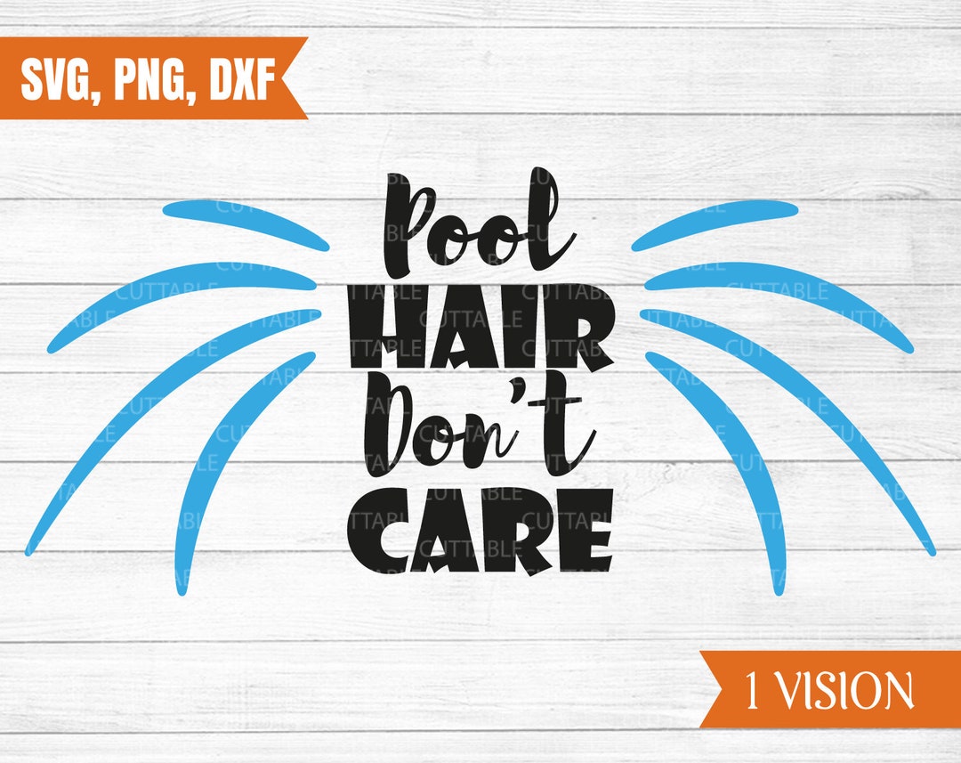 Pool Hair, Don't Care Svg, Swimmer SVG, Swimming Svg, Love Swimming Cut