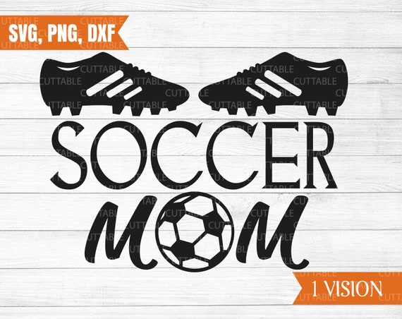 Soccer Mom Svg Soccer Svg Mom Love Soccer Cut File Soccer Etsy