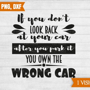 Auto sticker snijden bestanden, als je niet kijkt terug op je auto na u park het u eigen de verkeerde auto svg, png, svg, dxf, auto sticker voor cricut