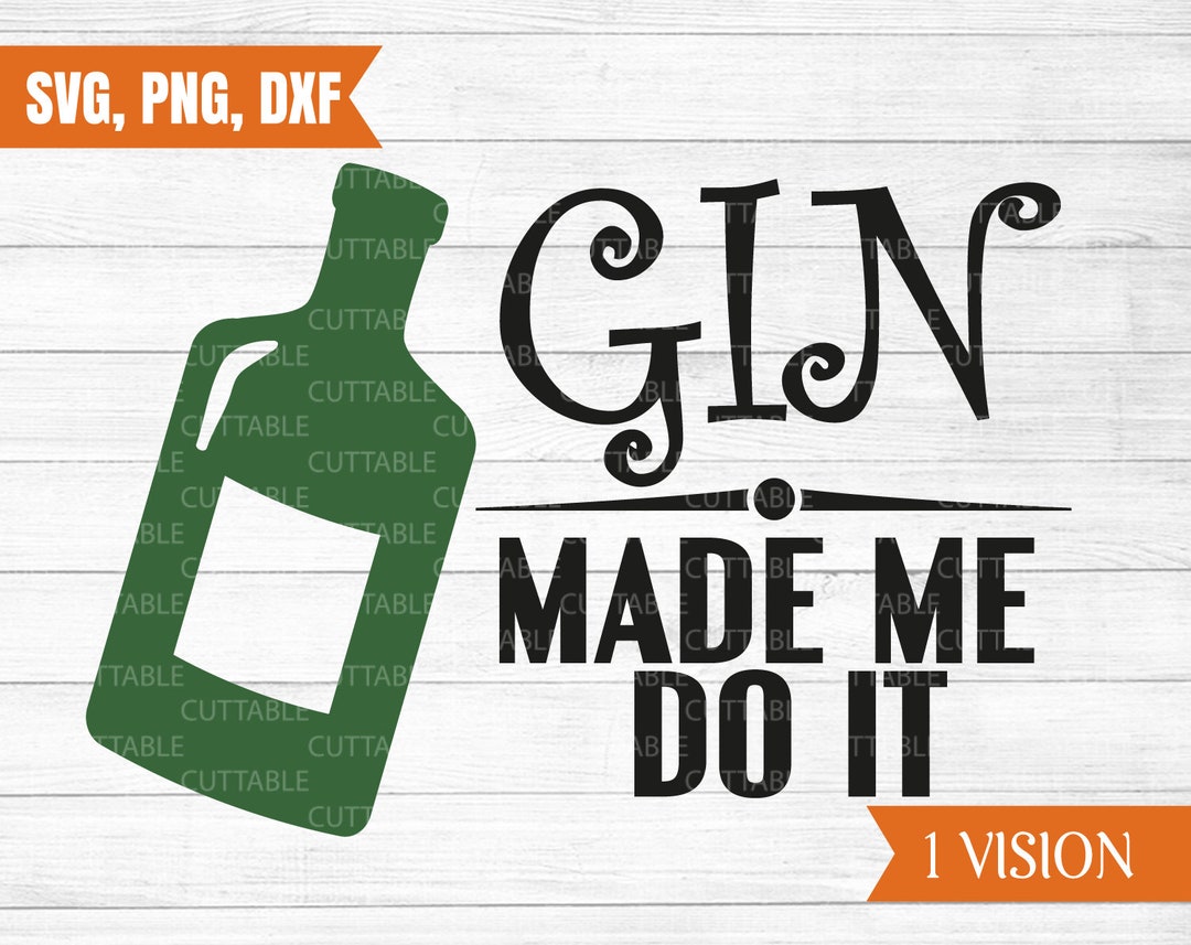 Gin Made Me Do It SVG, Gin SVG, Gin Cut File, Gin Lover Svg, Drink Gin