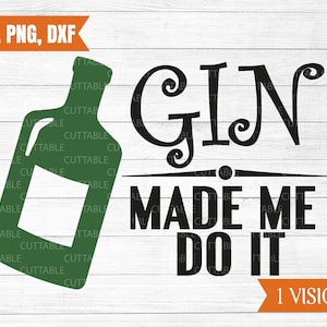Gin maakte me dat SVG, SVG gin, Gin gesneden bestand, Gin minnaar svg, drankje gin svg, gesneden bestand voor cricut silhouet, dxf, png, svg, commercieel gebruik
