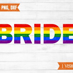 Novia SVG, Novia PNG, Rainbow Bride, novia gay, novia lesbiana, diseño de camiseta de orgullo de novia lesbiana. Despedida de soltera, Archivo de corte de novia