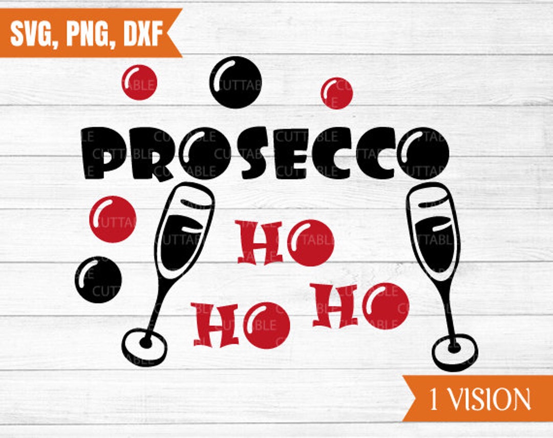 Christmas Svg, Prosecco Ho Ho Ho Cut File, Prosecco Lover, Christmas T ...