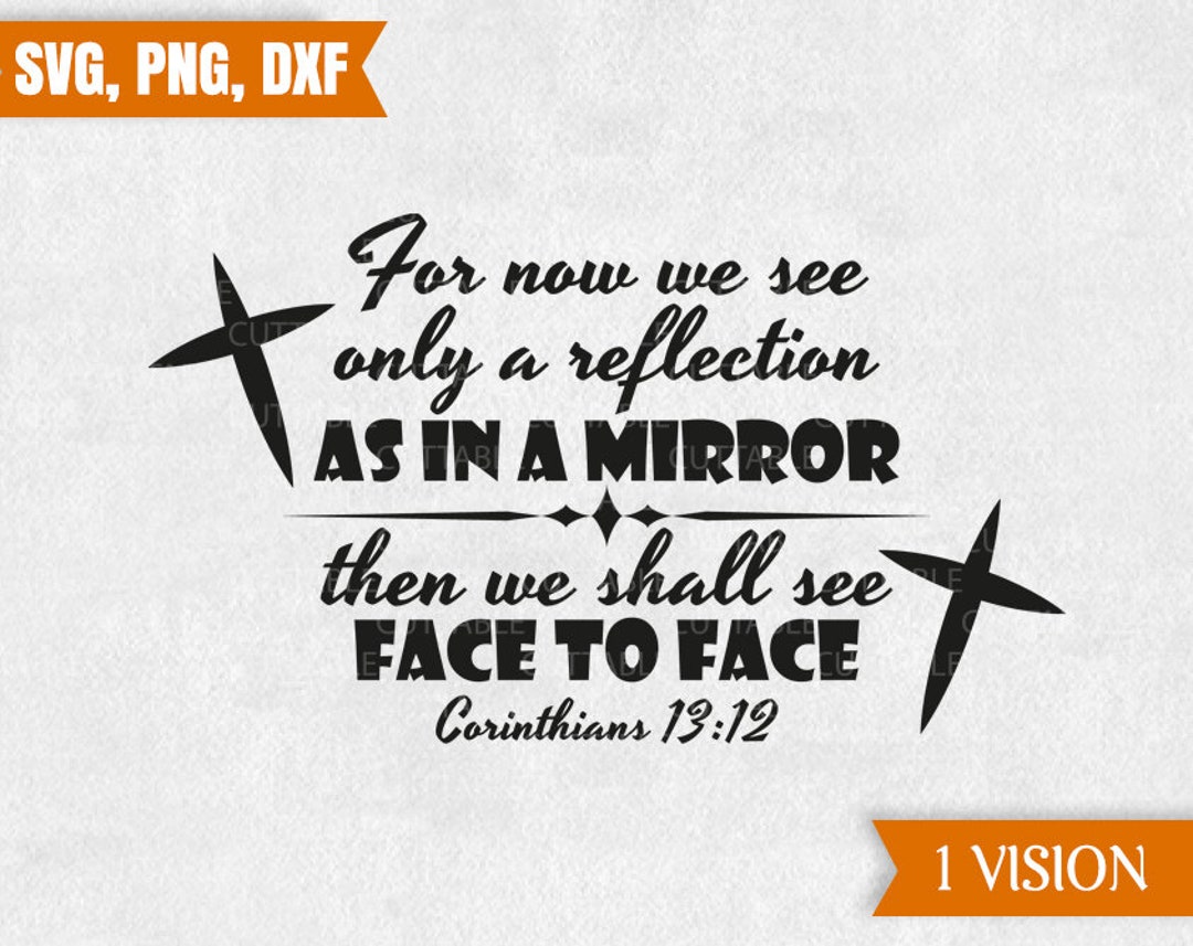 Bible Verse Cut Files, for Now We See Only a Reflection, as in a Mirror