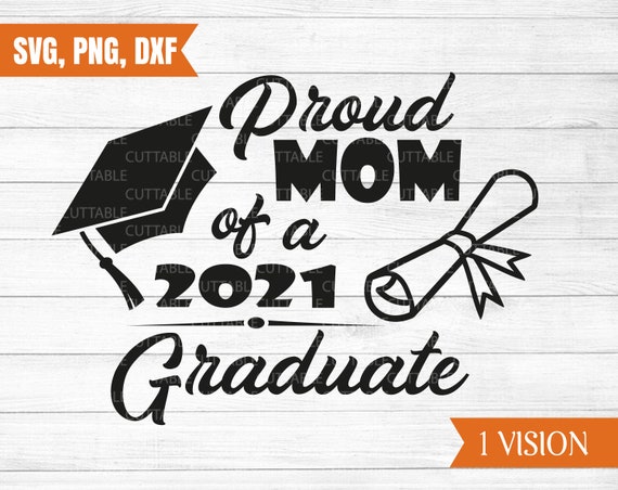 Download Proud Mom Of A 2021 Graduate Graduation Svg Graduation Cut Etsy