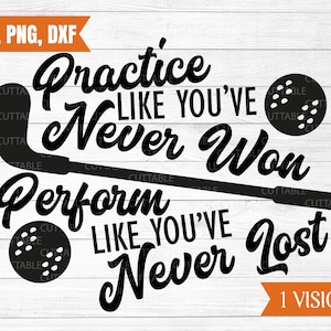 Praktijk zoals u nooit gewonnen, uitvoeren als u hebt nooit verloren svg, golf gesneden bestand golfer t-shirt offerte svg, cricut silhouet, dxf, png, svg